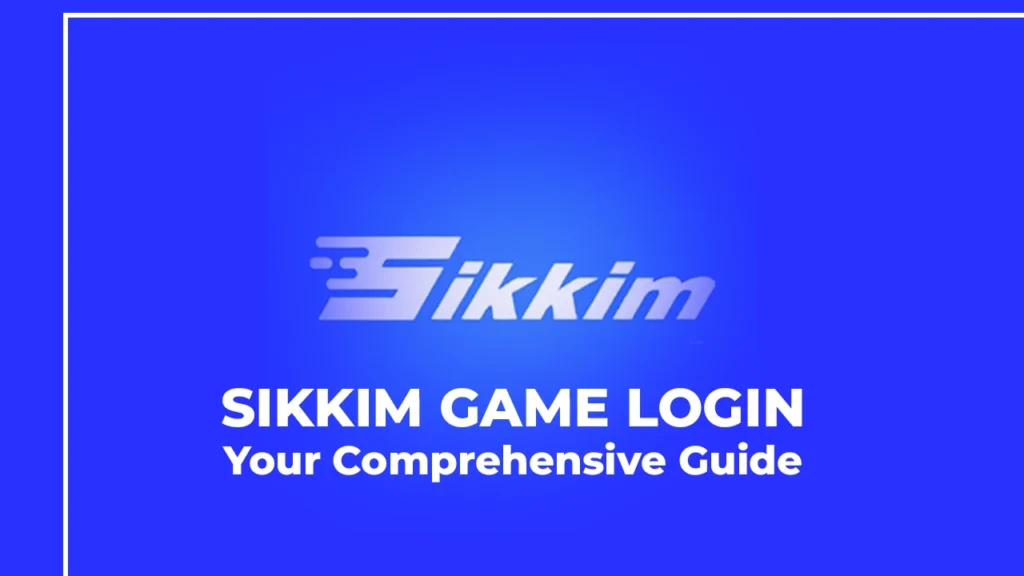 Effortless Login for Sikkim Game: Your Guide